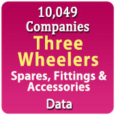 10,049 Companies - Three Wheelers Spares, Fittings & Accessories (Forks, Magnet Coil Assembly, Flange, Slider Block Set, Silencer, Hub, Bush Plates, Cross Rod, Washers, Mirror, Seat Cover, Mud Flaps, Horns, Light Etc.) Data - In Excel Format