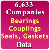 6,633 Companies - Bearings, Couplings, Seals, Gaskets, Bushings, Washers, Etc. (All Types) Data - In Excel Format