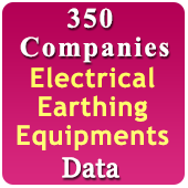 350 Companies - Electrical Earthing Equipments, Products & Materials (All India) Data - In Excel Format