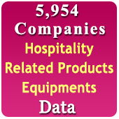 5,954 Companies - Hospitality Related Products, Equipments, Amenities, Services etc. Data - In Excel Format