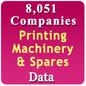 8,051 Companies - Printing Machinery & Spares (Offset, Web Offset, Flex, Flexographic, 3D Printing, UV Curing, Screen Printing, Bag Printing, Pad Printing, Binding, Heat Press, Engraving, Label Etc.) Data - In Excel Format