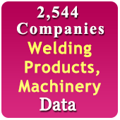 2,544 Companies - Welding Products, Machinery, Equipments & Accessories Data - In Excel Format