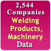 2,544 Companies - Welding Products, Machinery, Equipments & Accessories Data - In Excel Format