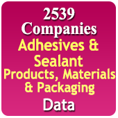 2539 Companies - Adhesives & Sealant Products, Materials & Packaging Data - In Excel Format