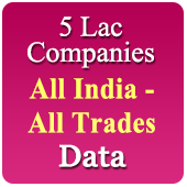 All India 5 Lac Companies - Related to All Trades / All Industries (SME, MSME, FMCG, Manufacturers, Exporters, Importers, Corporates, Distributors, Dealers Etc.) - In Excel Format