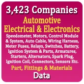 3,423 Companies - Automotive Electrical & Electronics (Speedometer, Motors, Control Module & System, Auto Cable, Wiring Harness, Meter Fuses, Relays, Switches, Battery, Ignition System & Parts, Armatures, Starters, Alternators, Spark Plug, Ignition Coil, Connectors, Sensors Etc.) Part, Fittings & Materials Data - In Excel Format