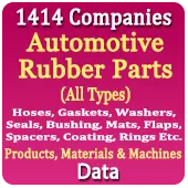 1414 Companies - Automotive Rubber Parts (All Types) Hoses, Gaskets, Washers, Seals, Bushing, Mats, Flaps, Spacers, Coating, Rings Etc. Products, Materials & Machines Data - In Excel Format