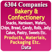 6,304 Companies - Bakery & Confectionery (Snacks, Namkeen, Wafers, Chips, Bread, Candy, Rolls, Jelly, Cakes, Pastry, Sweets Etc.) Products, Materials & Packaging Data - In Excel Format