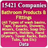 15421 Companies - Bathroom Products & Fittings (All Types) Wash Basins, Taps, Faucets, Showers, Mixers, Coacks, Soap Dispensers, Holders, Hand Dryers, Towel Racks, Bath Tubs, Spa Etc. Data - In Excel Format