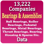 13,222 Companies - Bearings & Assemblies (Ball Bearings, Roller Bearings, Pedestal Bearings, Metal Bearings, Thrust Bearings, Bearing Housing & Spares Etc.) Data - In Excel Format