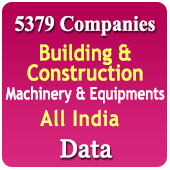 5379 Companies - Building & Construction Machinery & Equipments Data - In Excel Format