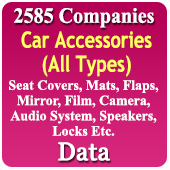 2,585 Companies - Car Accessories (All Types) - (Seat Covers, Mats, Flaps, Mirrors, Films, Camera, Audio Systems, Speakers, Locks, Wheelcovers, Central Locking, GPS, Stickers, Grills, Knobs, Number Plates, Keychains, Perfumes, Cover Etc.) Data - In Excel Formar
