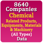 8640 Companies - Chemical Related Products, Equipments, Materials & Machinery (All Types) Data - In Excel Format