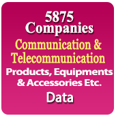5875 Companies - Communication & Telecommunication Products, Equipments & Accessories Data (Optical Fibre Products, Antennas, Wifi Towers, Internet Service Providers, Cables, IP Telephone, Public Address System, Epabx, Lan Cable, Fibre Optic Cable, IP Telephony, Optical Receiver Module, Fieldbus Components Etc.) - In Excel Format