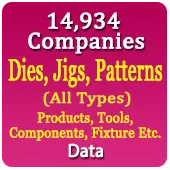 14,934 Companies - Dies, Jigs, Patterns (All Types) Products, Tools, Components, Fixture Etc. Data - In Excel Format