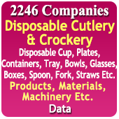 2,246 Companies Related to Disposable Cutlery & Crockery Products, Materials, Machinery Etc.- Disposable Cups, Plates, Containers, Tray, Bowl, Glasses, Boxes, Spoon, Fork, Straws ETC. Data - In Excel Format