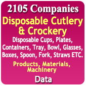 2105 Companies Related to Disposable Cutlery & Crockery Products, Materials, Machinery Etc.- Disposable Cups, Plates, Containers, Tray, Bowl, Glasses, Boxes, Spoon, Fork, Straws ETC. Data - In Excel Format