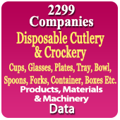 2105 Companies Related to Disposable Cutlery & Crockery Products, Materials, Machinery Etc.- Disposable Cups, Plates, Containers, Tray, Bowl, Glasses, Boxes, Spoon, Fork, Straws ETC. Data - In Excel Format