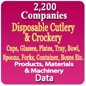 2,200 Companies - Disposable Cutlery & Crockery Products, Material, Machinery Data (Cups, Glasses, Plates, Tray, Bowl, Spoons, Forks, Containers, Boxes Etc.) - In Excel Format