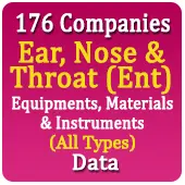 176 Companies - Ear, Nose & Throat (Ent) Equipments, Materials & Instruments (All Types) Data - In Excel Format 