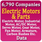 6,790 Companies - Electric Motors & Parts (Electric Motor, Industrial Motor, AC/DC Motor, Servo Motor, Gear Motor, Fan Motor, Armature, Carbon Bushes Etc.) Data - In Excel Format