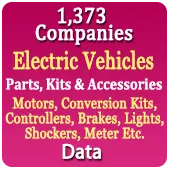 1,373 Companies - Electric Vehicles Parts, Kits & Accessories (Motors, Conversion Kits, Controllers, Brakes, Lights, Shockers, Meter Etc.) Data - In Excel Format