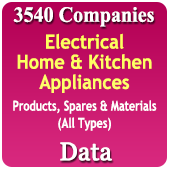 3,540 Companies - Electrical Home & Kitchen Appliances (Juicer Mixer, Grinder, Microwaves, Oven, Toaster, Irons, Kettles, Chimney, Induction Cooker, Dishwasher, Air Purifier, Food Processor Machine, Grill Machines, Blendders, Washing Machine, Vacuum Cleaner, Pizza Maker, Roti Maker Etc.) Products, Spares & Materials (All Types) Data - In Excel Format