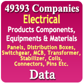 49,393 Companies - Electrical Products, Components, Equipments & Materials (Panels, Distribution Boxes, Switchgear, MCB, Transformer, Stabilizer, Coils, Connectors, Pins, Switches, UPS, Cable, Wire, Earthing, Power Plants, Brass, Electrodes, Clamps, Bushing Etc.) Data - In Excel Format