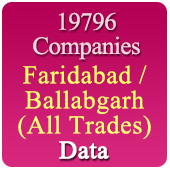 19796 Companies from FARIDABAD / BALLABGARH Business, Industry, Trades ( All Types Of SME, MSME, FMCG, Manufacturers, Corporates, Exporters, Importers, Distributors, Dealers) Data - In Excel Format