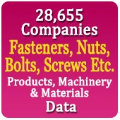 28,655 Companies - Fasteners, Nuts, Bolts, Screws Etc. Products, Machinery & Materials Data - In Excel Format
