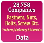 28,758 Companies - Fasteners, Nuts, Bolts, Screws, Spring Etc. Products, Machinery & Materials Data - In Excel Format