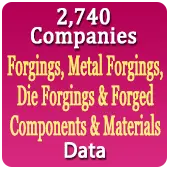 2,740 Companies -  Forgings, Metal Forgings, Die Forgings & Forged Components & Materials Data - In Excel Format