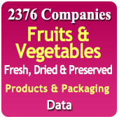 2,376 Companies - Fruits & Vegetables Fresh, Dried & Preserved Products & Packaging Data - In Excel Format
