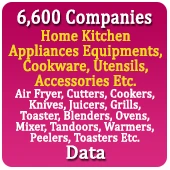 6,600 Companies - Home Kitchen Appliances Equipments, Cookware, Utensils, Accessories Etc. (Air Fryer, Cutters, Cookers, Knives, Juicers, Grills, Toaster, Blenders, Ovens, Mixer, Tandoors, Warmers, Peelers, Toasters Etc.) Products & Materials Data - In Excel Format