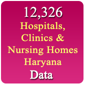 Haryana 12,326 Hospitals, Clinics & Nursing Homes Data (All Types) - In Excel Format