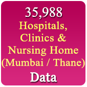 Mumbai & Thane 35,988 Hospitals, Clinics & Nursing Homes Data (All Types) - In Excel Format
