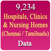 Chennai / Tamilnadu 9,234 Hospitals, Clinics & Nursing Homes Data (All Types) - In Excel Format