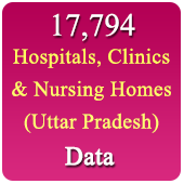 Uttar Pradesh 17,794 Hospitals, Clinics & Nursing Homes Data (All Types) - In Excel Format