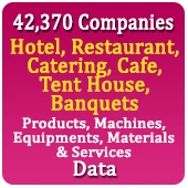 42,370 Companies - Hotel, Restaurant, Catering, Cafe, Tent House, Banquets Related Products, Machines, Equipments, Materials & Services Data - In Excel Format