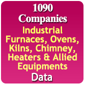 1090 Companies - Industrial Furnaces, Ovens, Kilns, Chimney, Heaters & Allied Equipments Data - In Excel Format
