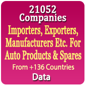 21,052 Companies - Importers, Exporters, Manufacturers Etc. For Auto Products, Spares, Accessories, Lubricants, Fastners, Bearings, Engine Parts, Battery, Tyre, Electrical Components, Gear,  Etc. From +136 Countries (USA, UK, China, Taiwan, Japan, Russia, Africa, Asia, UAE, Gulf, Turkey, Iran, Malaysia Etc.) Data - In Excel Format