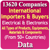 13,620 Companies - International Importers & Buyers Electrical & Electronics (All Types) Products, Equipments, Materials & Components (From 50+ Countries) Data - In Excel Format