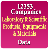12353 Companies - Laboratory & Scientific Products, Equipments & Materials (Testers, Sensors, Glassware, Gauges, Analyzers, Thermometers, Flow Meters, Voltmeters, Microscopes, Calibrators, Autoclaves, Stabilizers Etc. Data - In Excel Format