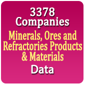 3378 Companies - Minerals, Ores and Refractories Products & Materials Data - In Excel Format