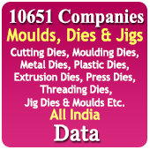 10,651 Companies - Moulds, Dies & Jigs (Cutting Dies, Moulding Dies, Metal Dies, Plastic Dies, Extrusion Dies, Press Dies, Threading Dies, JIg Dies & Moulds Etc.) Data - In Excel Format