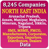 8,245 Companies - NORTH EAST INDIA (Arunachal Pradesh, Assam, Manipur, Meghalaya, Mizoram, Nagaland, Sikkim, Tripura) All Types of SME, MSME, FMCG, Manufacturers, Corporates, Exporters, Importers, Distributors, Dealers Data - In Excel Format