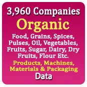 3,960 Companies - Organic (Food, Grains, Spices, Pulses, Oil, Vegetables, Fruits, Sugar, Dairy, Dry Fruits, Flour Etc.) Products, Machines, Materials & Packaging Data - In Excel Format