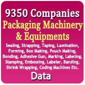 9350 Companies - Packaging Machinery & Equipments (Sealing, Strapping, Taping, Lamination, Forming, Box Making, Pouch Making, Bonding, Adhesive Gun, Marking, Labeling, Stamping, Embossing, Labeler, Banding, Shrink Wrapping, Coding Machines Etc.) Data - In Excel Format