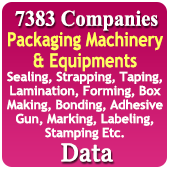 7,383 Companies - Packaging Machinery & Equipments (Sealing, Strapping, Taping, Lamination, Forming, Box Making, Pouch Making, Bonding, Adhesive Gun, Marking, Labeling, Stamping, Embossing, Labeler, Banding, Shrink Wrapping, Coding Machines Etc.) Data - In Excel Format