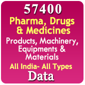 57400 Companies - Pharma, Drugs & Medicines Products, Machinery, Equipments & Materials (All India - All Types) Data - In Excel Format